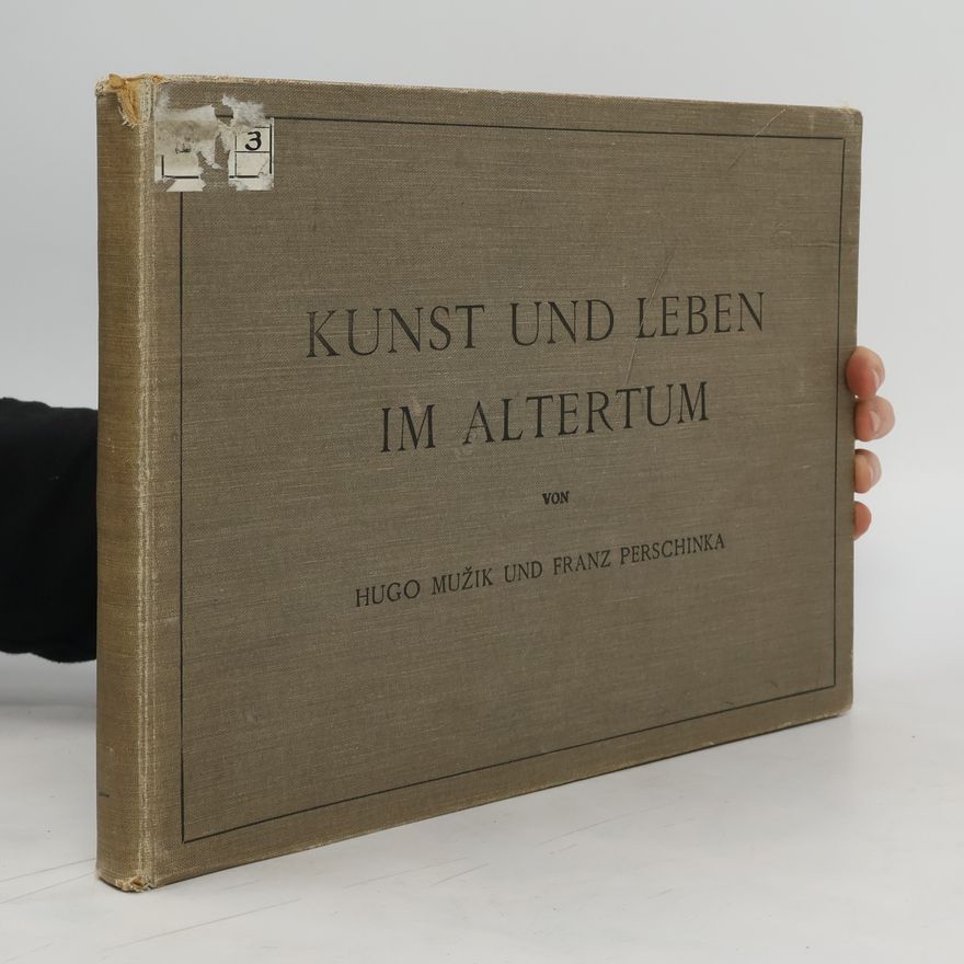 Franz Perschinka Kunst und Leben im Altertum
