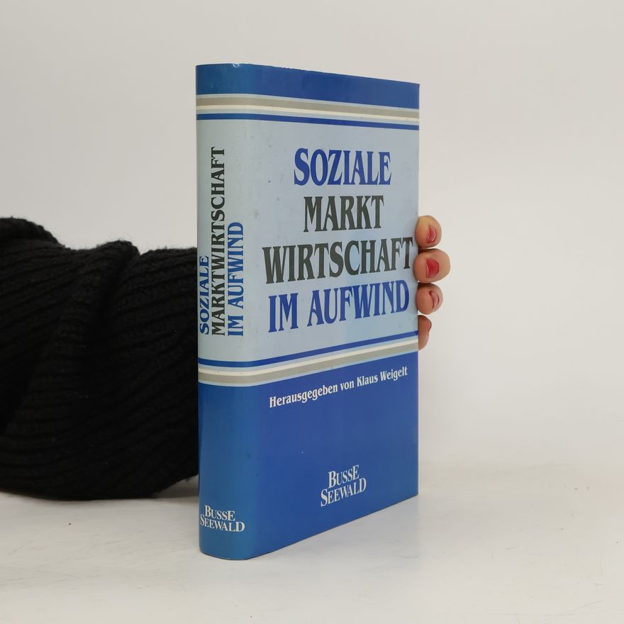 Klaus Weigelt Soziale Marktwirtschaft im Aufwind