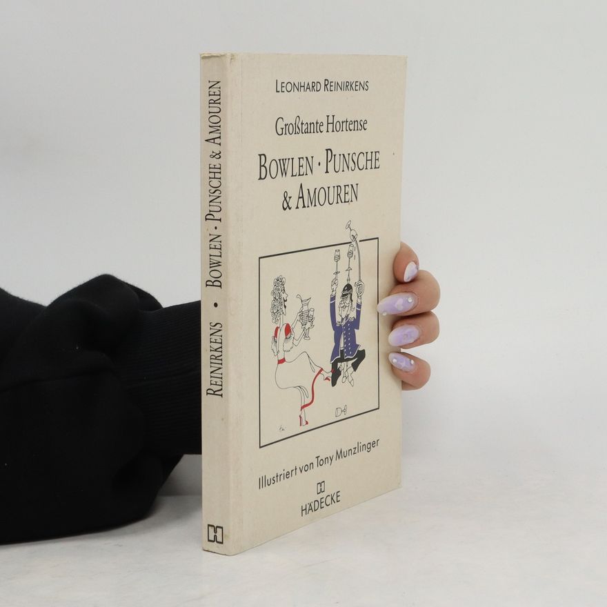 Leonhard Reinirkens “Großtante Hortense:” Bowlen, Punsche & Amouren