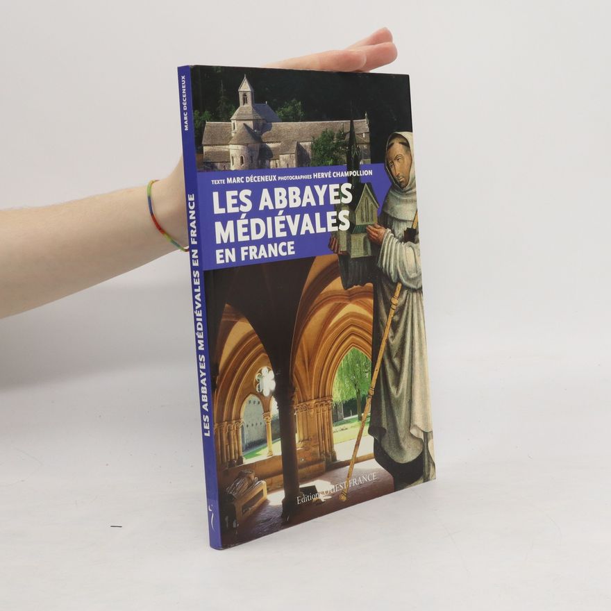 Marc Déceneux Les abbayes médiévales en France