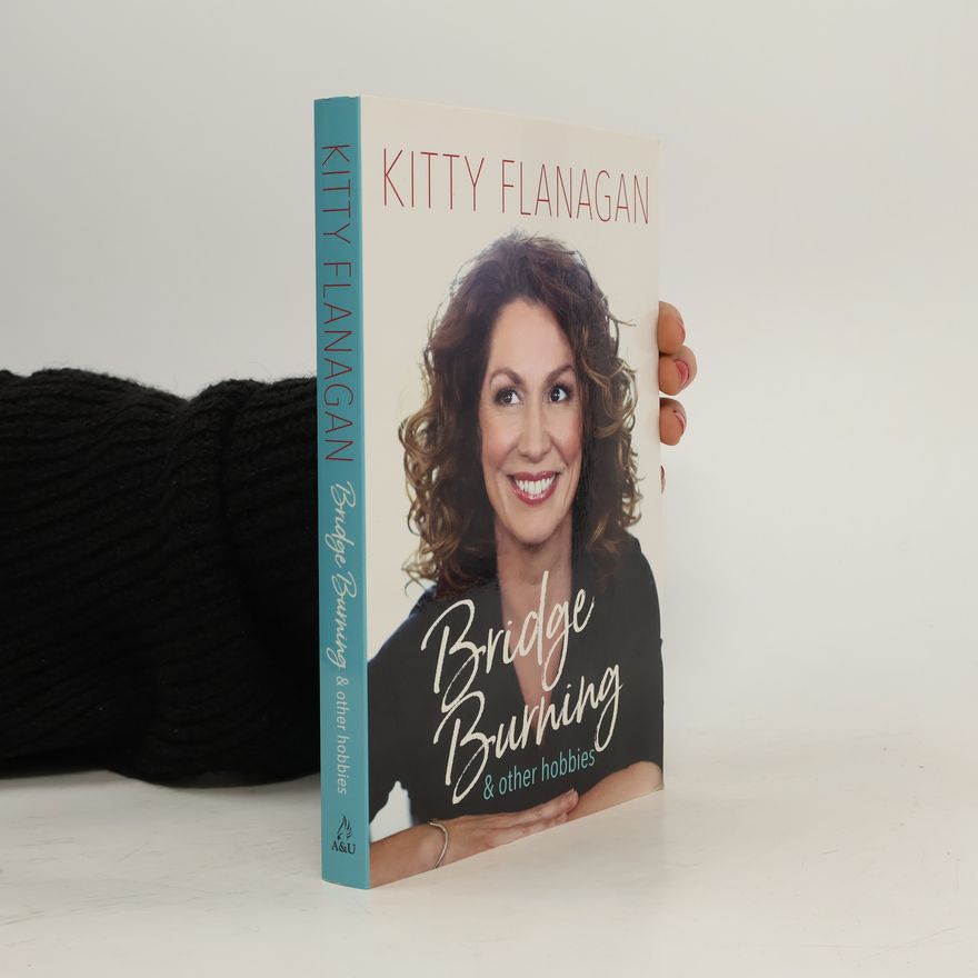 Kitty Flanagan Bridge Burning and other Hobbies