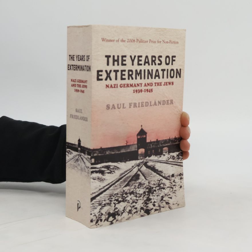 Saul Friedländer Nazi Germany And the Jews: The Years Of Extermination