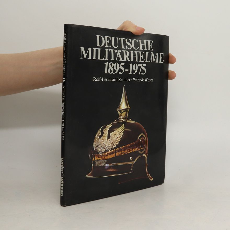 Rolf-Leonhard Zentner Deutsche Militärhelme