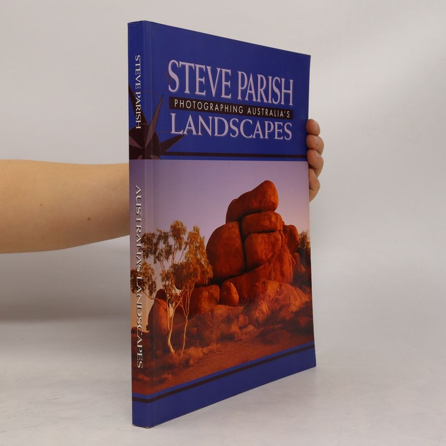 Steve Parish Photographing Australia's Landscapes