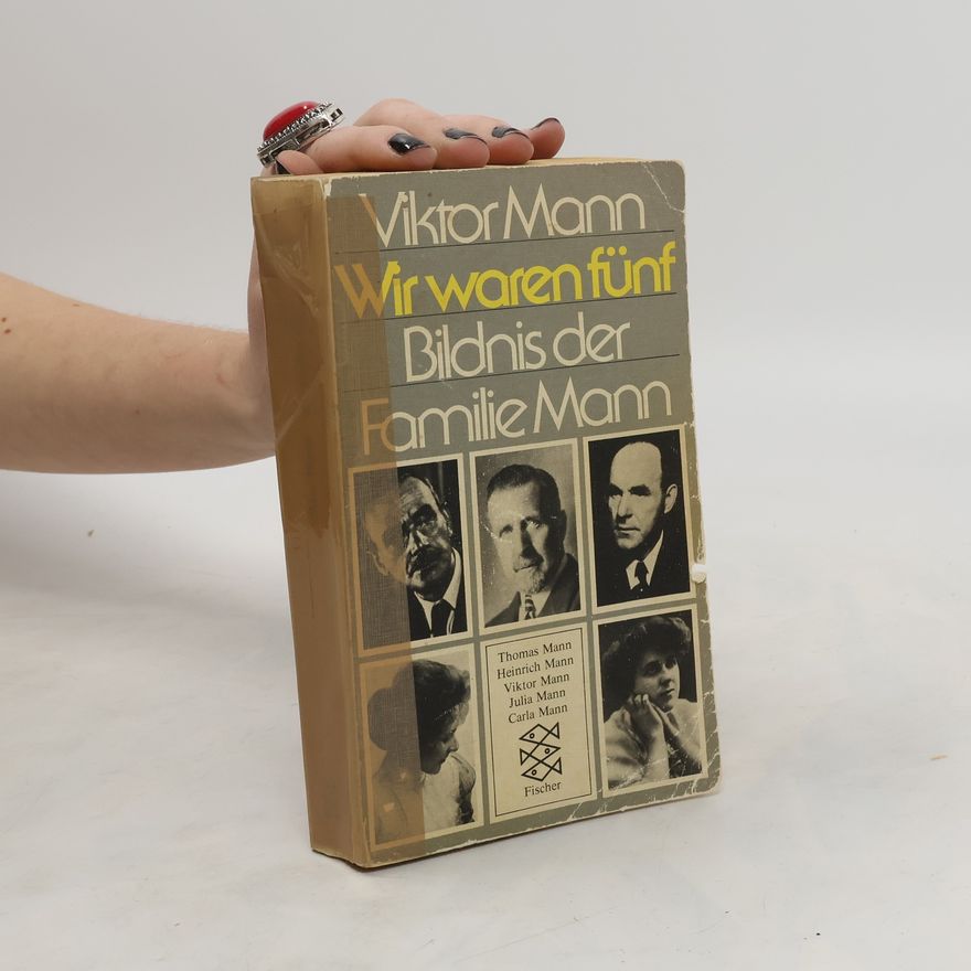 Viktor Mann Wir waren fünf : Bildnis der Familie Mann