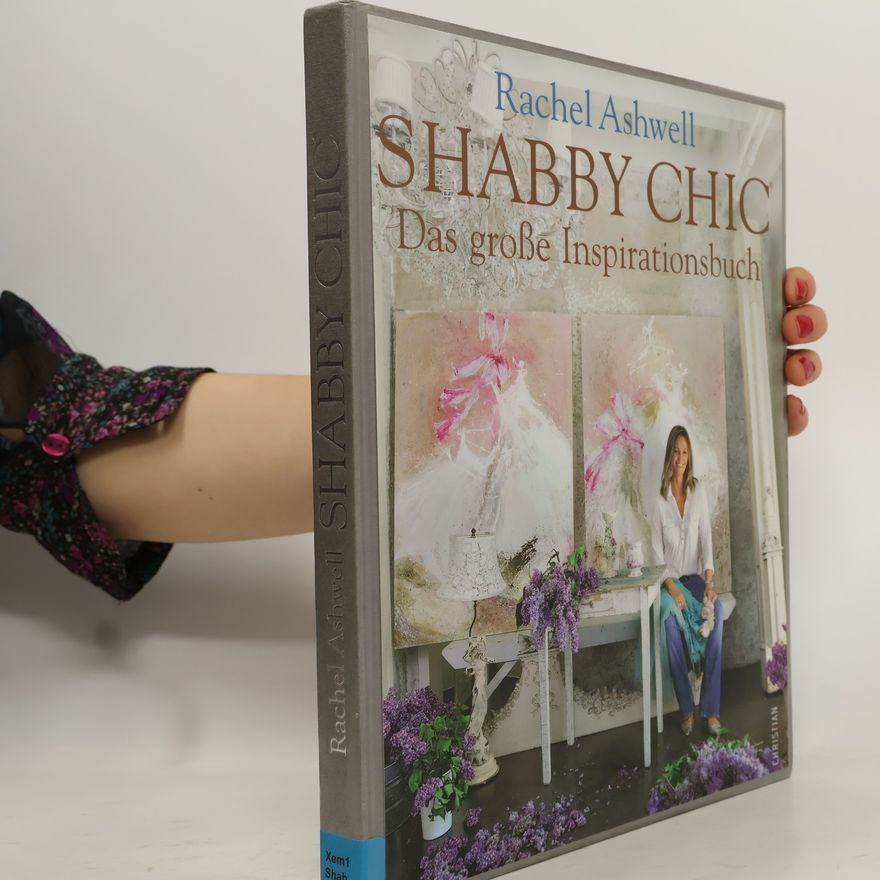 Rachel Ashwell Shabby chic - das große Inspirationsbuch