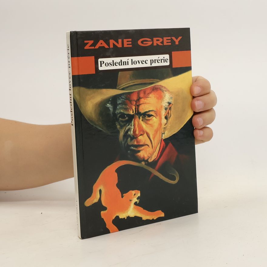 Zane Grey Poslední lovec prérie