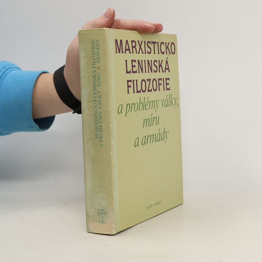 Kolektiv autorů Marxisticko-leninská filozofie a problémy války, míru a armády