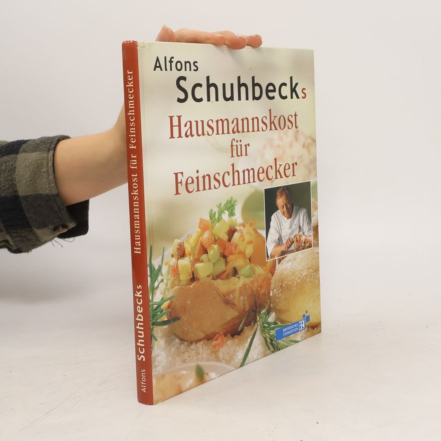 Alfons Schuhbeck Alfons Schuhbecks Hausmannskost für Feinschmecker