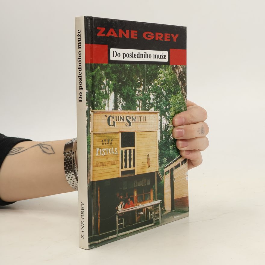 Zane Grey Do posledního muže