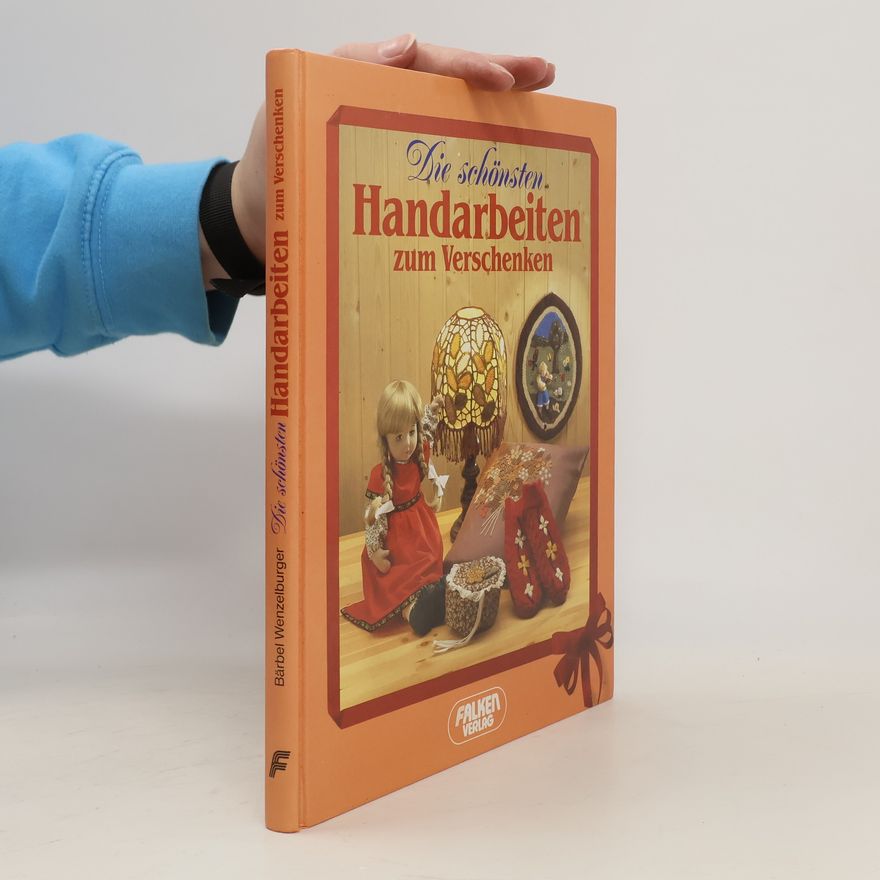 Bärbel Wenzelburger Die schönsten Handarbeiten zum Verschenken