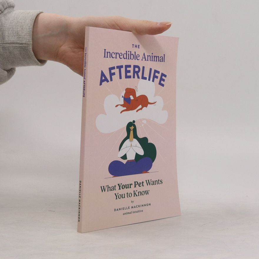 Danielle MacKinnon The Incredible Animal Afterlife