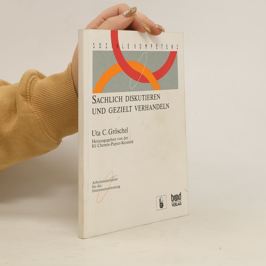 Uta C. Gröschel Sachlich diskutieren und gezielt verhandeln