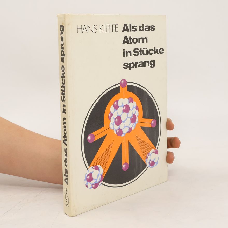 Hans Kleffe Als das Atom in Stücke sprang