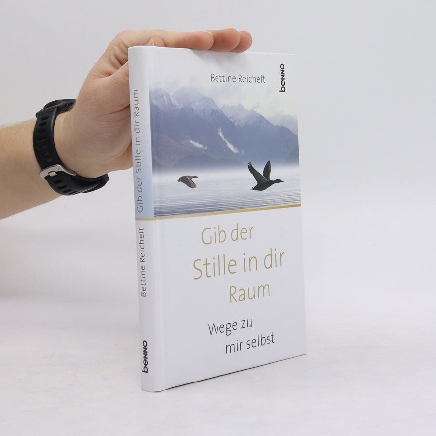 Bettine Reichelt Gib der Stille in dir Raum