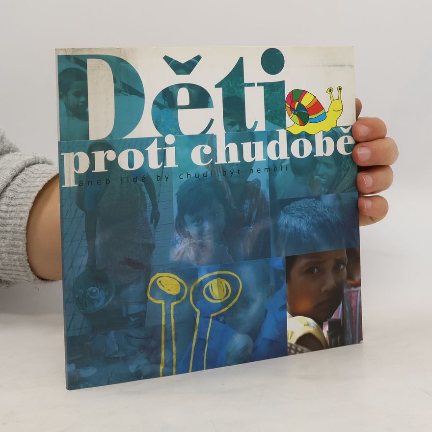 Various authors Děti proti chudobě aneb lidé by chudí být neměli