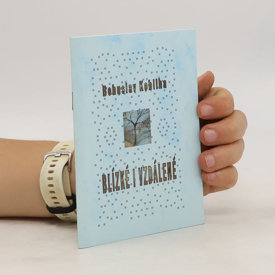 Bohuslav Kobliha Blízké i vzdálené