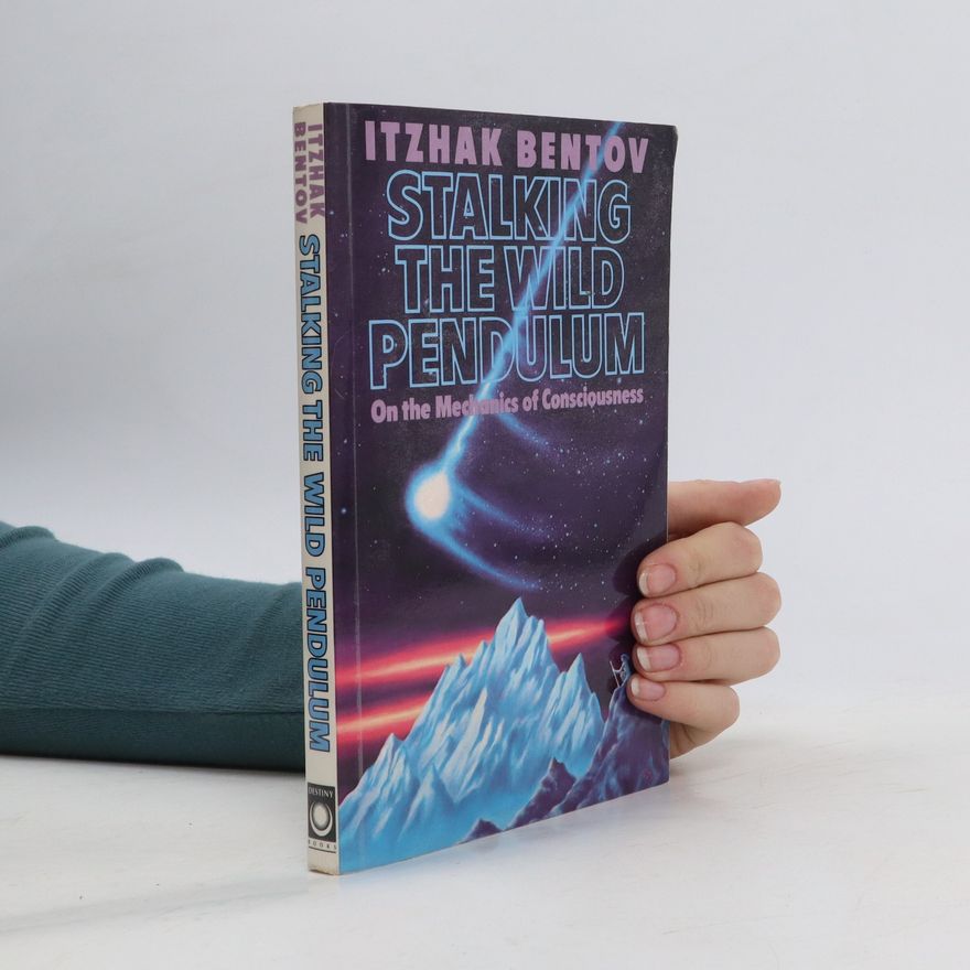 Itzhak Bentov Stalking the Wild Pendulum
