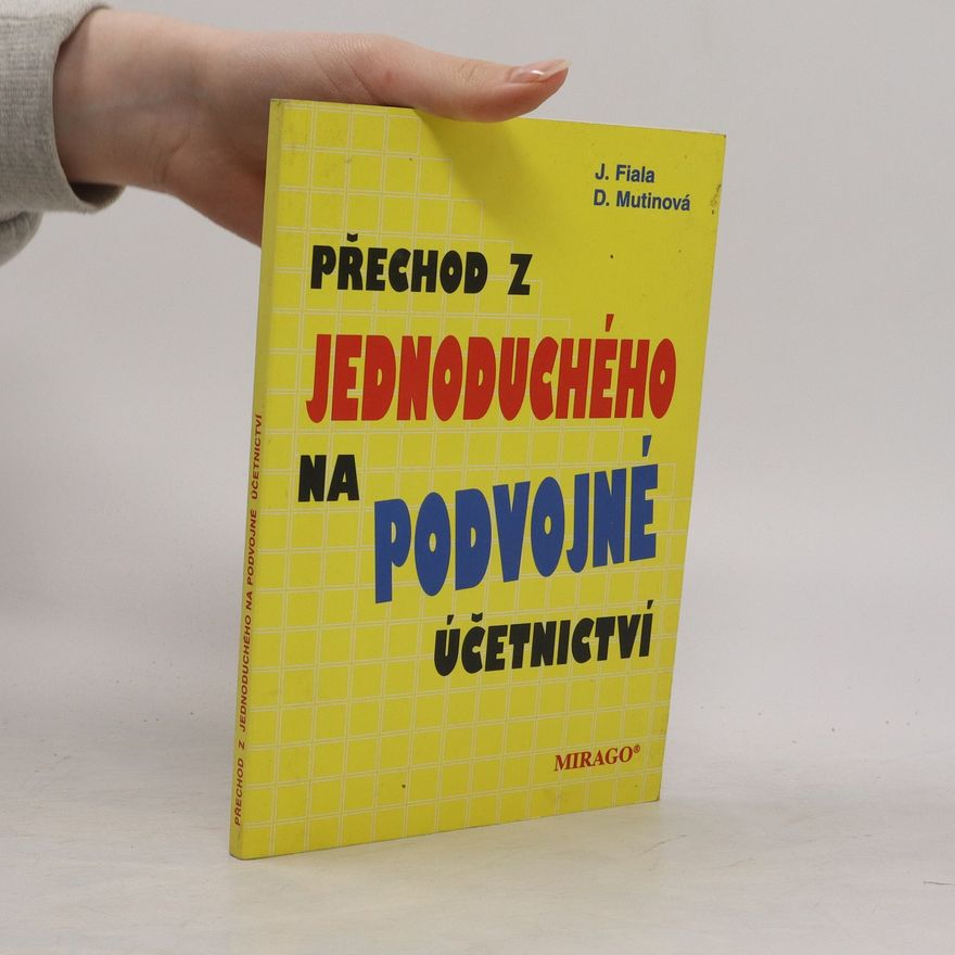 Dana Mutinová Přechod z jednoduchého na podvojné účetnictví s praktickými příklady
