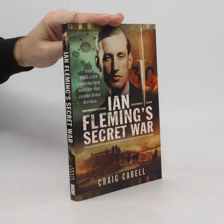 Craig Cabell Ian Fleming's Secret War