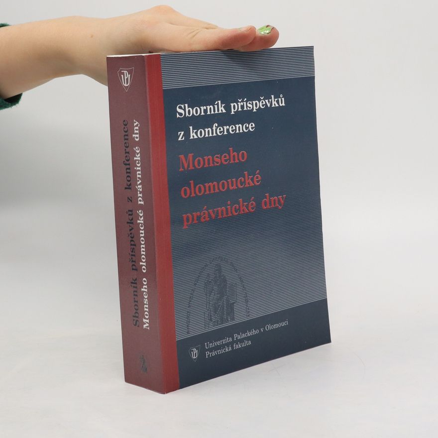 Kolektiv autorů Sborník příspěvků z konference. Monseho olomoucké právnické dny