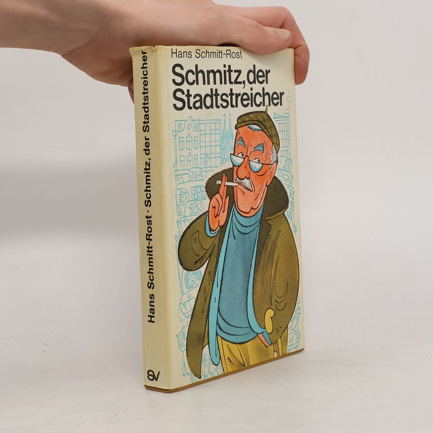 Hans Schmitt-Rost Schmitz der Stadtstreicher