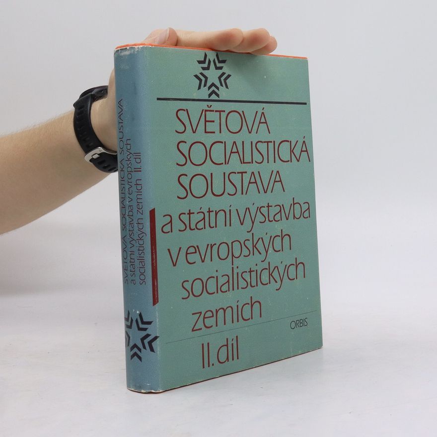 Autorenkollektiv Světová socialistická soustava a státní výstavba v evropských socialistických zemích. II. díl