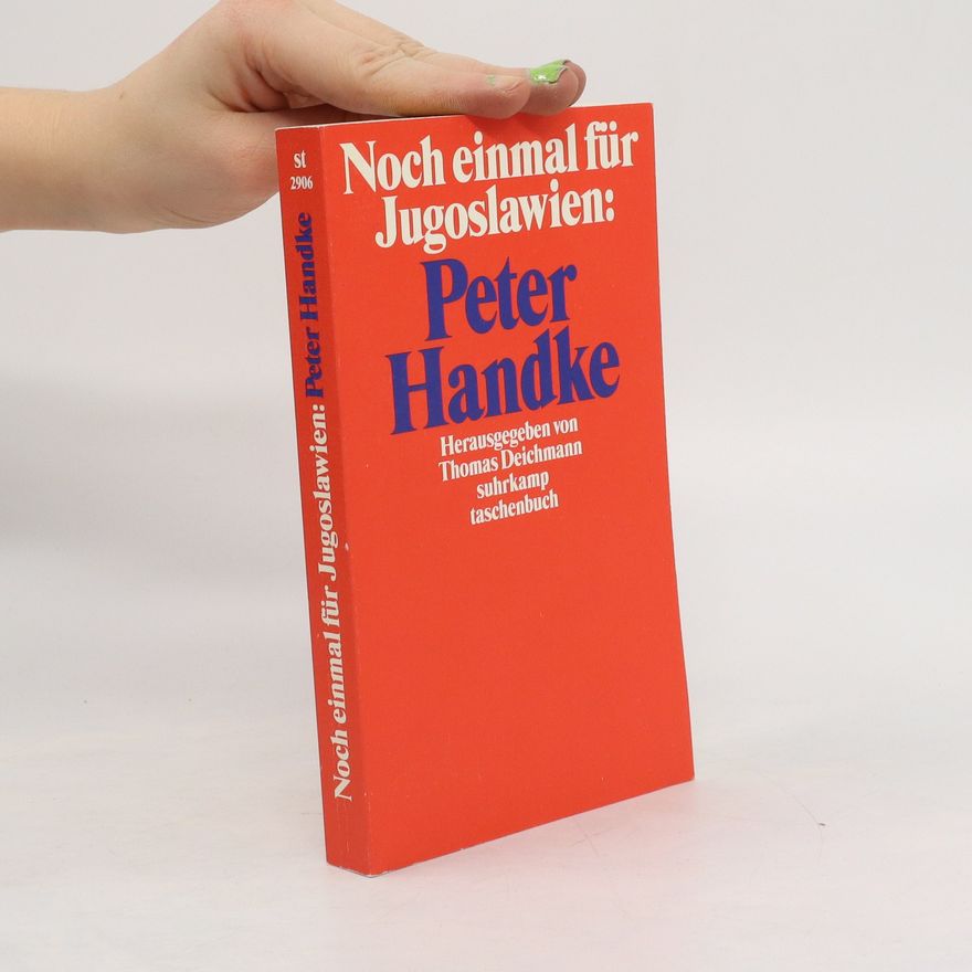 Thomas Deichmann Noch einmal für Jugoslawien: Peter Handke