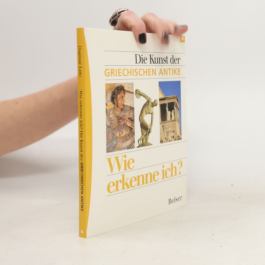 Dagmar Lutz Wie erkenne ich? - die Kunst der griechischen Antike