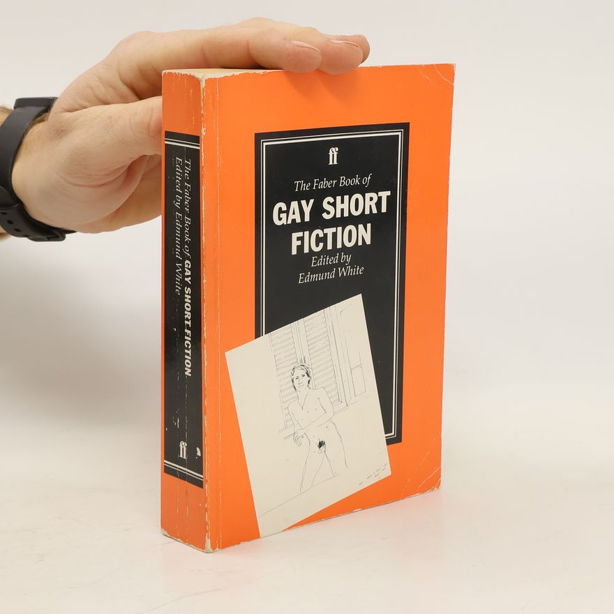 Edmund White The Faber book of gay short fiction