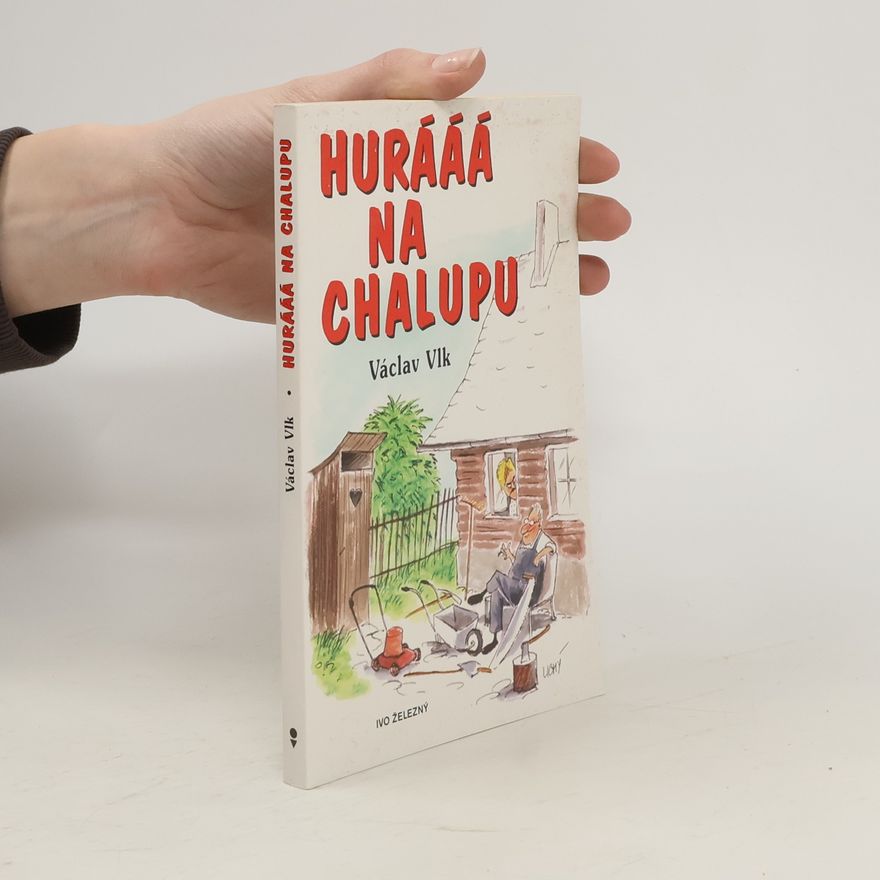 Václav Vlk Hurááá na chalupu!