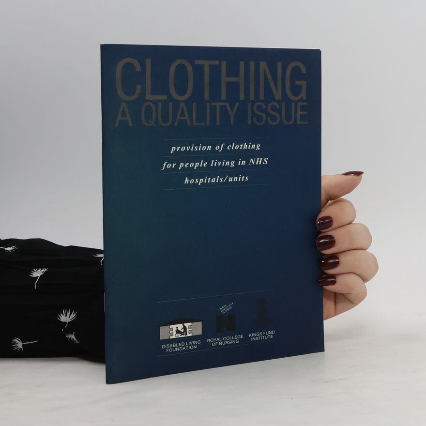 Kolektiv autorů Clothing, a Quality Issue. Provision of Clothing for People Living in NHS Hospitals/units