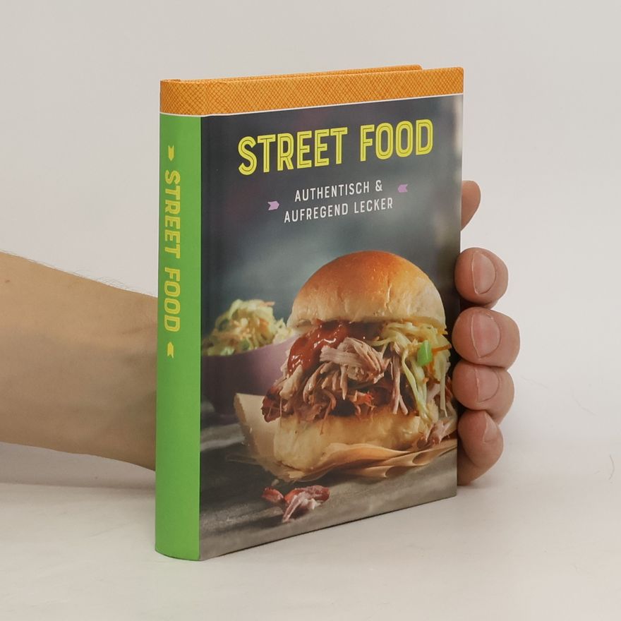 Kolektiv autorů Street Food. Autentisch und aufregend lecker