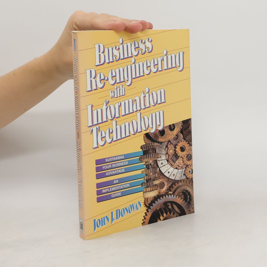 John J. Donovan Business Re-engineering with Information Technology