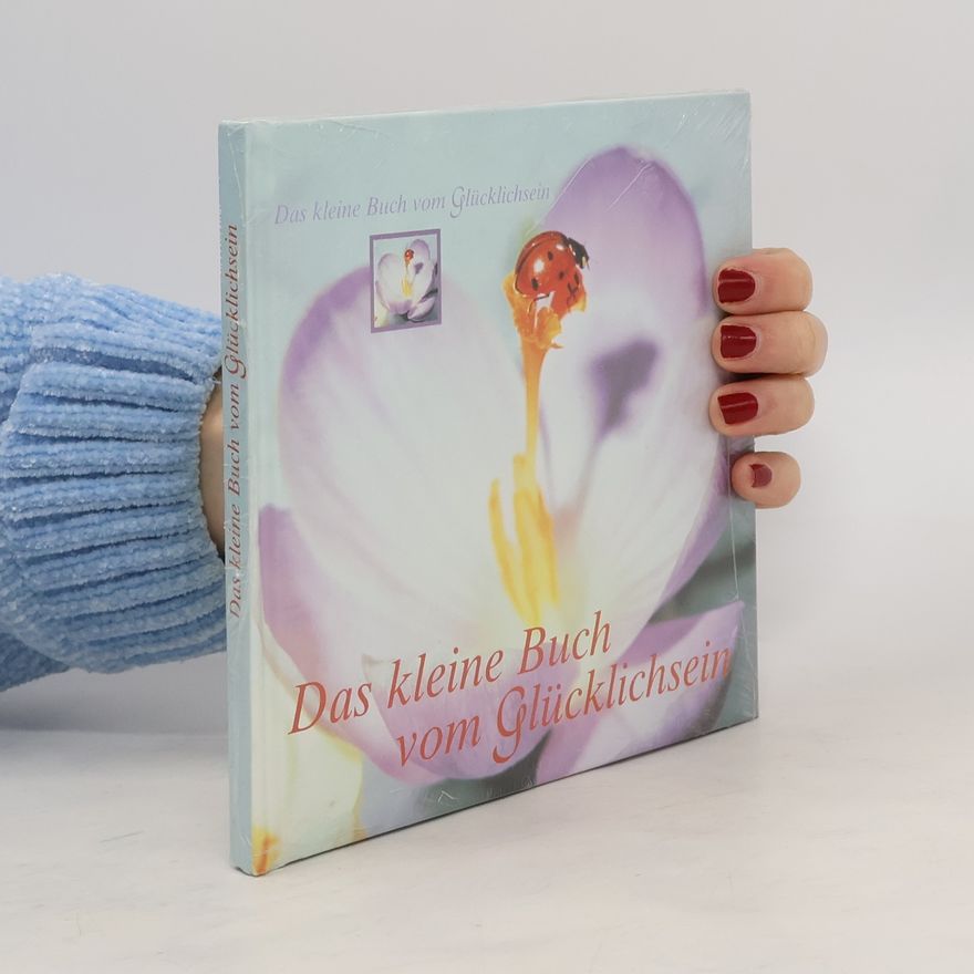 Kolektiv autorů Das kleine Buch zum Glücklichsein