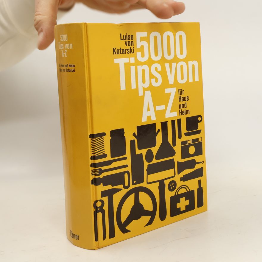Luise von Kotarski 5000 Tips von A-Z für Haus und Heim