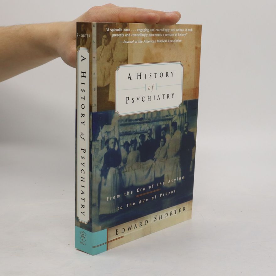Edward Shorter A History of Psychiatry