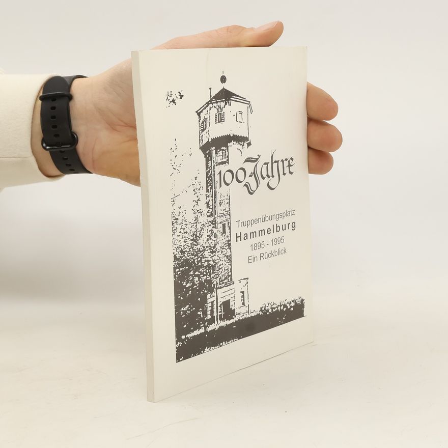 Autorenkollektiv 100 Jahre Truppenübungsplatz Hammelburg 1895-1995