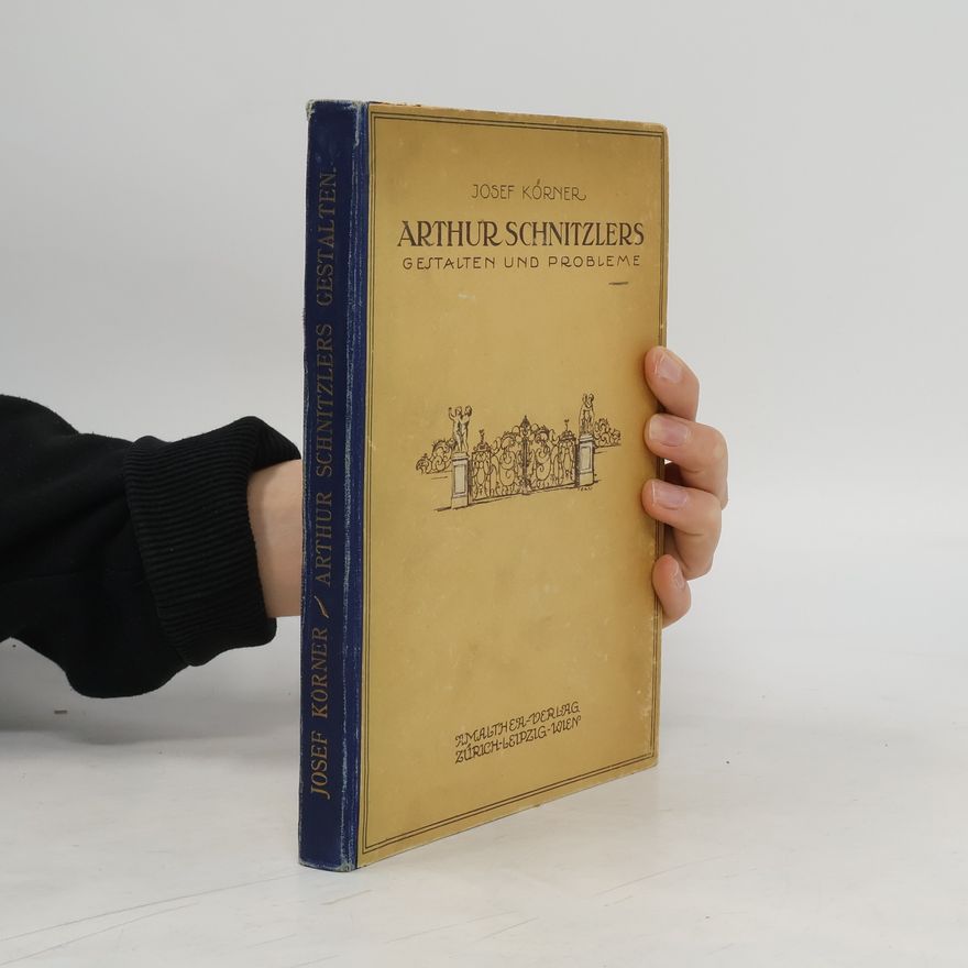 Josef Körner Arthur Schnitzlers Gestalten und Probleme