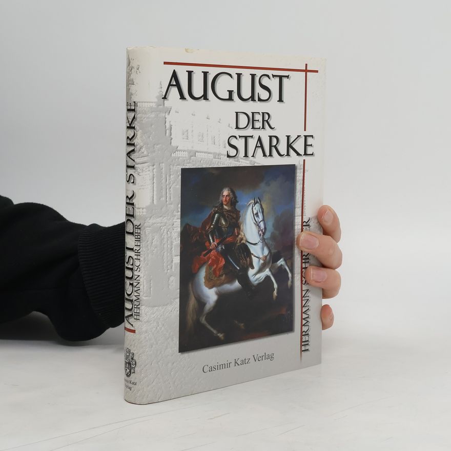 Hermann Schreiber August der Starke