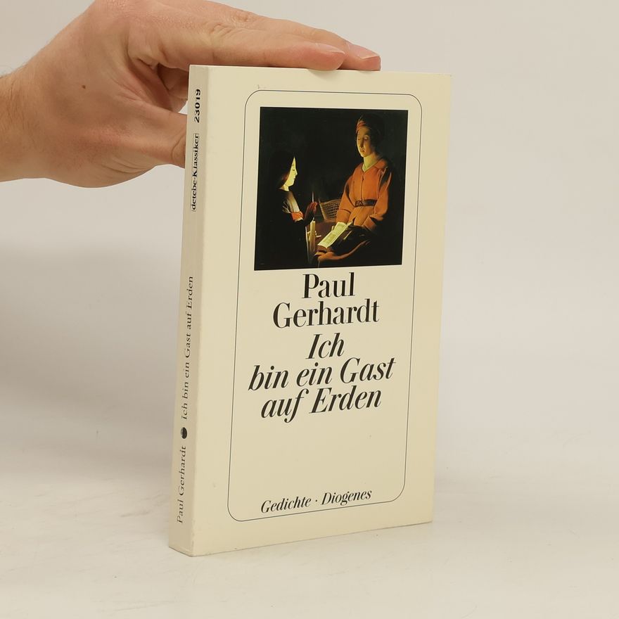 Paul Gerhardt Ich bin ein Gast auf Erden. Gedichte. Hrsg. u. m. e. Nachw. v. Heimo Reinitzer