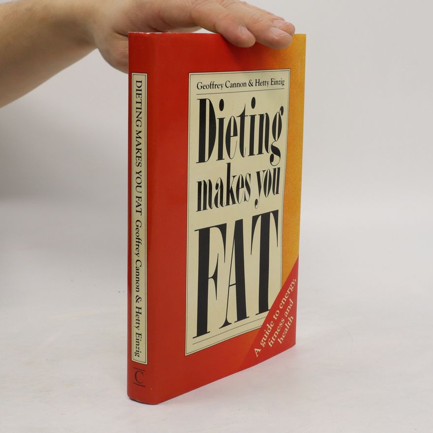 Geoffrey Cannon Dieting Makes You Fat
