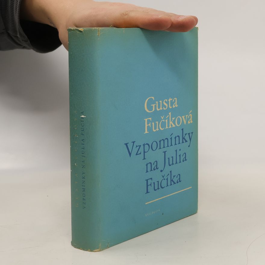 Gusta Fučíková Vzpomínky na Julia Fučíka. 1939-1945