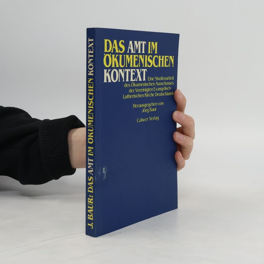 Jörg Baur Das Amt im ökumenischen Kontext