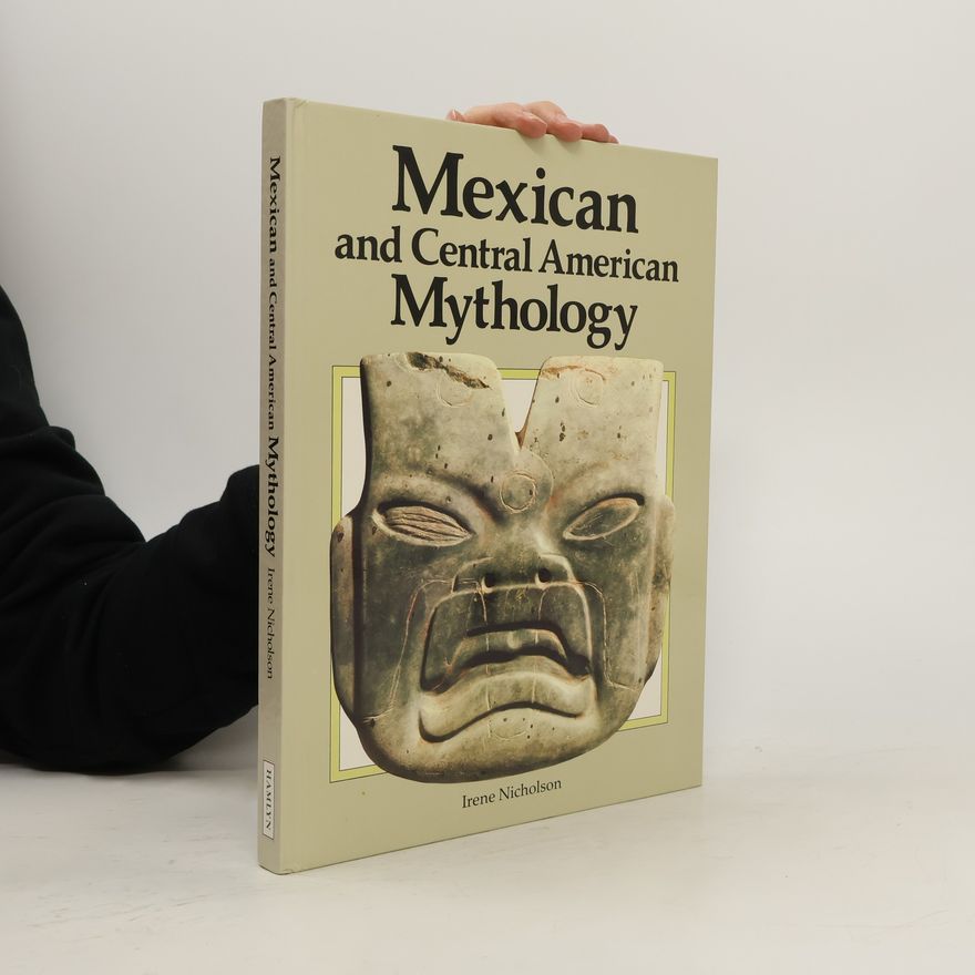 Irene Nicholson Mexican and Central American Mythology