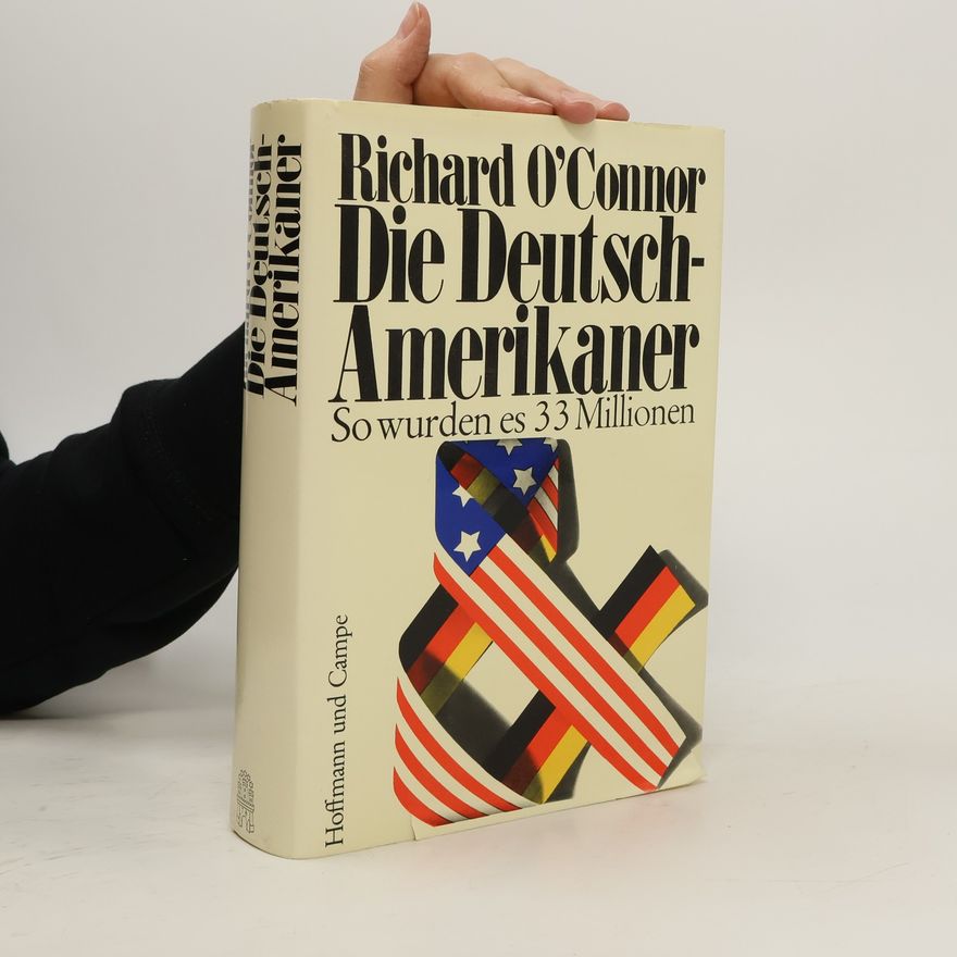 Richard O'Connor Die Deutsch-Amerikaner