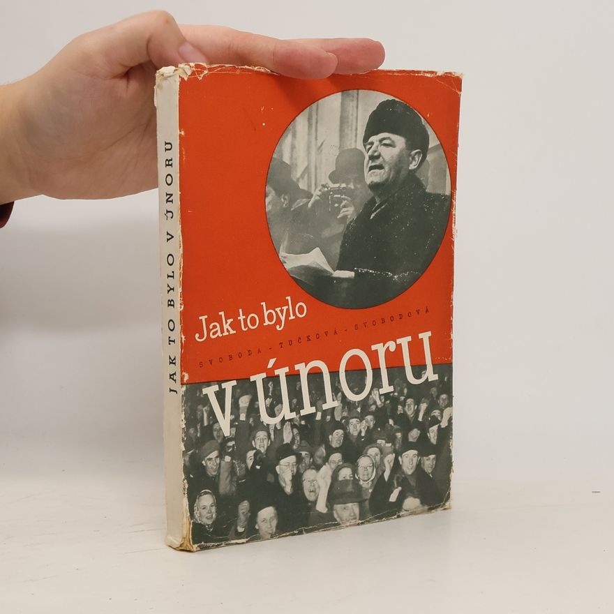 Věra Svobodová Jak to bylo v únoru. Reportáž o osmi dnech vítězného února