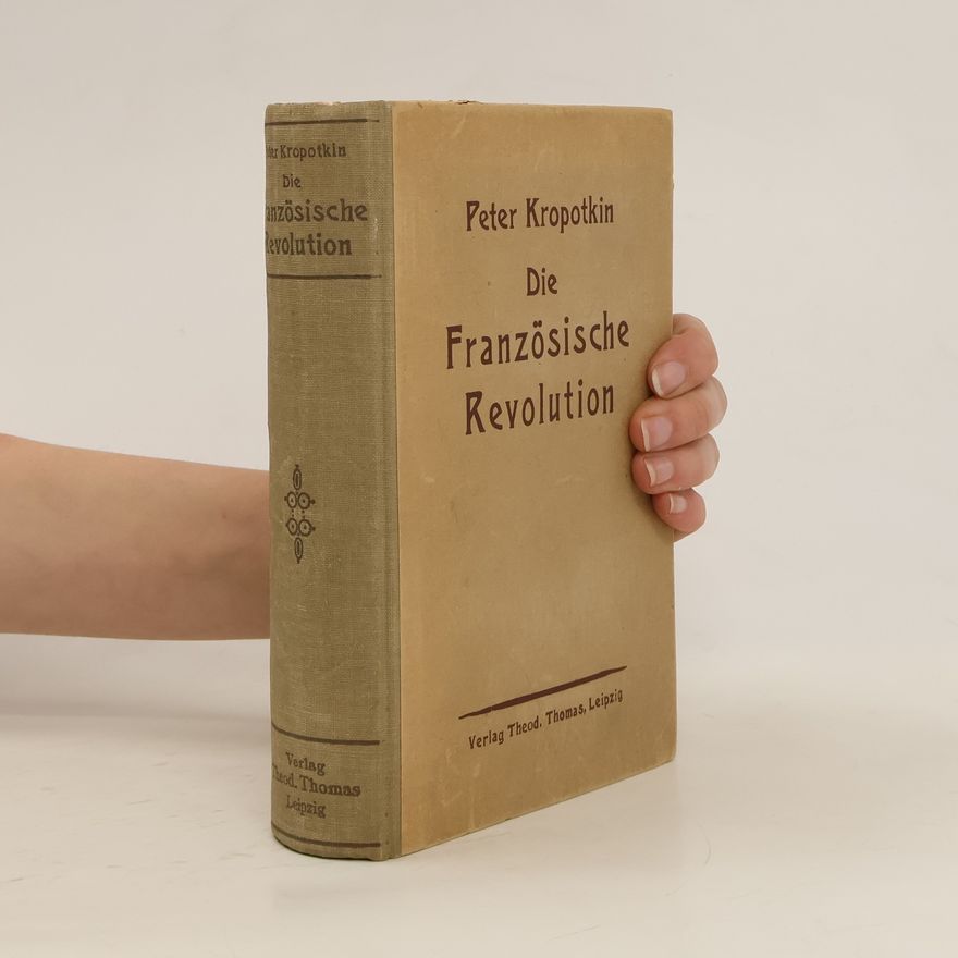 Petr Aleksejevič Kropotkin Die Französische Revolution