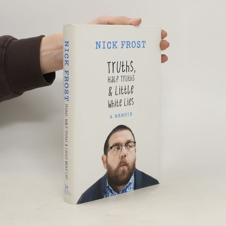 Nick Frost Truths, Half Truths & Little White Lies