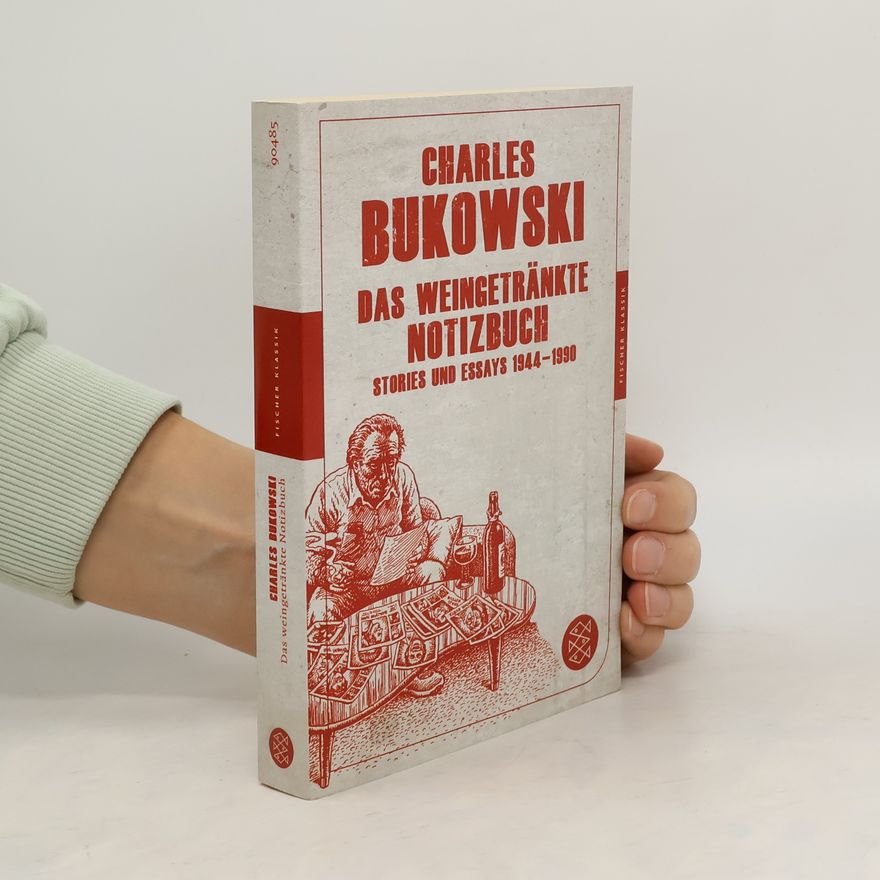 Charles Bukowski Das weingetränkte Notizbuch